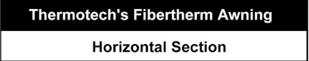 Title: Thermotech's Fibertherm Awning, Horizontal Section